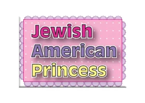 Jewish Magnet - Jewish American Princes